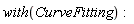 with(CurveFitting):
