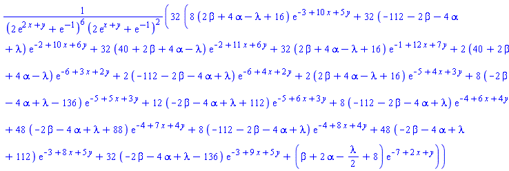 32*(8*(2*beta+4*alpha-lambda+16)*exp(-3+10*x+5*y)+32*(-112-2*beta-4*alpha+lambda)*exp(-2+10*x+6*y)+32*(40+2*beta+4*alpha-lambda)*exp(-2+11*x+6*y)+32*(2*beta+4*alpha-lambda+16)*exp(-1+12*x+7*y)+2*(40+2*beta+4*alpha-lambda)*exp(-6+3*x+2*y)+2*(-112-2*beta-4*alpha+lambda)*exp(-6+4*x+2*y)+2*(2*beta+4*alpha-lambda+16)*exp(-5+4*x+3*y)+8*(-2*beta-4*alpha+lambda-136)*exp(-5+5*x+3*y)+12*(-2*beta-4*alpha+lambda+112)*exp(-5+6*x+3*y)+8*(-112-2*beta-4*alpha+lambda)*exp(-4+6*x+4*y)+48*(-2*beta-4*alpha+lambda+88)*exp(-4+7*x+4*y)+8*(-112-2*beta-4*alpha+lambda)*exp(-4+8*x+4*y)+48*(-2*beta-4*alpha+lambda+112)*exp(-3+8*x+5*y)+32*(-2*beta-4*alpha+lambda-136)*exp(-3+9*x+5*y)+(beta+2*alpha-(1/2)*lambda+8)*exp(-7+2*x+y))/((2*exp(2*x+y)+exp(-1))^6*(2*exp(x+y)+exp(-1))^2)