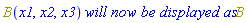 B(x1, x2, x3)*`will now be displayed as`*B