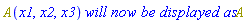 A(x1, x2, x3)*`will now be displayed as`*A