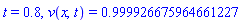t = .8, v(x, t) = .999926675964661227