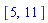 [5, 11]