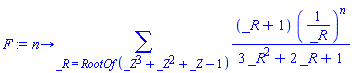 proc (n) options operator, arrow; sum((_R+1)*(1/_R)^n/(3*_R^2+2*_R+1), _R = RootOf(_Z^3+_Z^2+_Z-1)) end proc