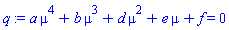 a*mu^4+b*mu^3+d*mu^2+e*mu+f = 0