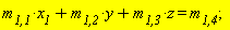 `m__1,1`*x__1+`m__1,2`*y+`m__1,3`*z = `m__1,4`;