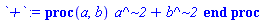 proc (a, b) :-`+`(a^`~2`, b^`~2`) end proc