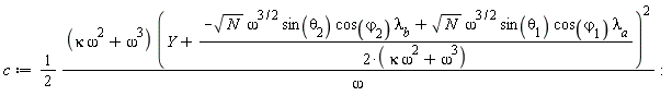 c := (1/2)*(kappa*omega^2+omega^3)*(Y+(-sqrt(N)*omega^(3/2)*sin(theta[2])*cos(varphi[2])*lambda__b+sqrt(N)*omega^(3/2)*sin(theta[1])*cos(varphi[1])*lambda__a)/(2*(kappa*omega^2+omega^3)))^2/omega:
