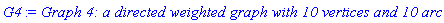 GRAPHLN(directed, weighted, [1, 5, 14, 24, 31, 49, 52, 54, 58, 100], Array(%id = 18446744074187376390), `GRAPHLN/table/4`, Matrix(%id = 18446744074198482110))