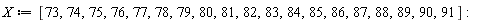 X := [73, 74, 75, 76, 77, 78, 79, 80, 81, 82, 83, 84, 85, 86, 87, 88, 89, 90, 91]: