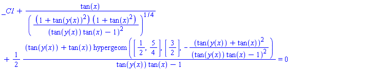 _C1+tan(x)/((1+tan(y(x))^2)*(1+tan(x)^2)/(tan(y(x))*tan(x)-1)^2)^(1/4)+(1/2)*(tan(y(x))+tan(x))*hypergeom([1/2, 5/4], [3/2], -(tan(y(x))+tan(x))^2/(tan(y(x))*tan(x)-1)^2)/(tan(y(x))*tan(x)-1) = 0