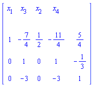 "[[[x[1],x[3],x[2],x[4],,],[,,,,,],[1,-7/4,1/2,-11/4,,5/4],[0,1,0,1,,-1/3],[0,-3,0,-3,,1]]]"