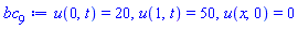 u(0, t) = 20, u(1, t) = 50, u(x, 0) = 0