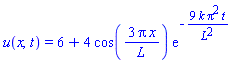 u(x, t) = 6+4*cos(3*Pi*x/L)*exp(-9*k*Pi^2*t/L^2)