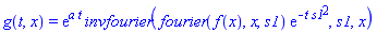g(t, x) = exp(a*t)*invfourier(fourier(f(x), x, s1)*exp(-t*s1^2), s1, x)