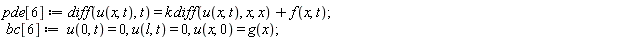 pde[6] := diff(u(x, t), t) = k*(diff(u(x, t), x, x))+f(x, t); bc[6] := u(0, t) = 0, u(l, t) = 0, u(x, 0) = g(x)