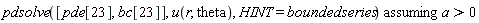 `assuming`([pdsolve([pde[23], bc[23]], u(r, theta), HINT = boundedseries)], [a > 0])