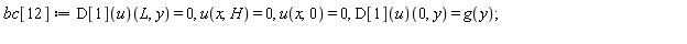 bc[12] := (D[1](u))(L, y) = 0, u(x, H) = 0, u(x, 0) = 0, (D[1](u))(0, y) = g(y)