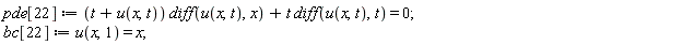 pde[22] := (t+u(x, t))*(diff(u(x, t), x))+t*(diff(u(x, t), t)) = 0; bc[22] := u(x, 1) = x
