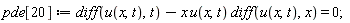 pde[20] := diff(u(x, t), t)-x*u(x, t)*(diff(u(x, t), x)) = 0