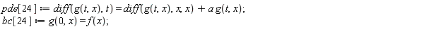 pde[24] := diff(g(t, x), t) = diff(g(t, x), x, x)+a*g(t, x); bc[24] := g(0, x) = f(x)