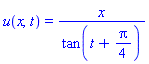 u(x, t) = x/tan(t+(1/4)*Pi)