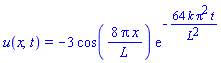 u(x, t) = -3*cos(8*Pi*x/L)*exp(-64*k*Pi^2*t/L^2)