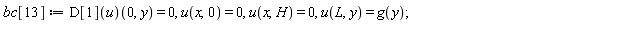 bc[13] := (D[1](u))(0, y) = 0, u(x, 0) = 0, u(x, H) = 0, u(L, y) = g(y)