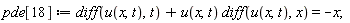 pde[18] := diff(u(x, t), t)+u(x, t)*(diff(u(x, t), x)) = -x