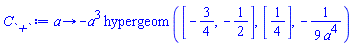 proc (a) options operator, arrow; -a^3*hypergeom([-3/4, -1/2], [1/4], -(1/9)/a^4) end proc