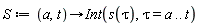 S := proc (a, t) options operator, arrow; Int(s(tau), tau = a .. t) end proc