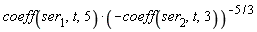 coeff(ser[1], t, 5)/(-coeff(ser[2], t, 3))^(5/3)