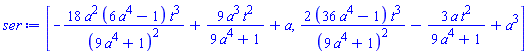[-18*a^2*(6*a^4-1)*t^3/(9*a^4+1)^2+9*a^3*t^2/(9*a^4+1)+a, 2*(36*a^4-1)*t^3/(9*a^4+1)^2-3*a*t^2/(9*a^4+1)+a^3]