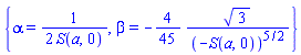 {alpha = (1/2)/S(a, 0), beta = -(4/45)*3^(1/2)/(-S(a, 0))^(5/2)}