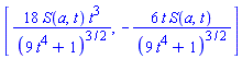 [18*S(a, t)*t^3/(9*t^4+1)^(3/2), -6*t*S(a, t)/(9*t^4+1)^(3/2)]