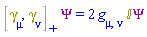 Physics:-`*`(%AntiCommutator(Physics:-Dgamma[mu], Physics:-Dgamma[nu]), Psi) = 2*Physics:-g_[mu, nu]*Physics:-`*`(`&Iopf;`, Psi)