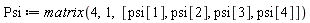 Psi := matrix(4, 1, [psi[1], psi[2], psi[3], psi[4]])