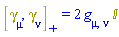 %AntiCommutator(Physics:-Dgamma[mu], Physics:-Dgamma[nu]) = 2*Physics:-g_[mu, nu]*`&Iopf;`