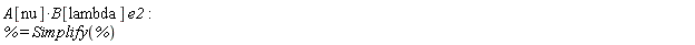 A[nu]*B[lambda]*e2; % = Simplify(%)