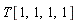 T[1, 1, 1, 1]