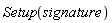 Setup(signature)