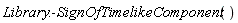 Library:-SignOfTimelikeComponent()