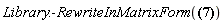 "Library:-RewriteInMatrixForm(?)"
