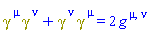 Physics:-`*`(Physics:-Dgamma[`~mu`], Physics:-Dgamma[`~nu`])+Physics:-`*`(Physics:-Dgamma[`~nu`], Physics:-Dgamma[`~mu`]) = 2*Physics:-g_[`~mu`, `~nu`]