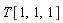 T[1, 1, 1]