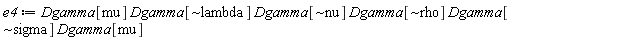 e4 := Dgamma[mu]*Dgamma[`~lambda`]*Dgamma[`~nu`]*Dgamma[`~rho`]*Dgamma[`~sigma`]*Dgamma[mu]