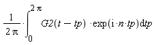 (int(G2(t-tp)*exp(I*n*tp), tp = 0 .. 2*Pi))/(2*Pi)