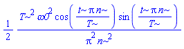(1/2)*T^2*omega0^2*cos(t*Pi*n/T)*sin(t*Pi*n/T)/(Pi^2*n^2)