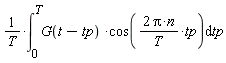 (int(G(t-tp)*cos(2*Pi*n*tp/T), tp = 0 .. T))/T