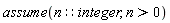 assume(n::integer, n > 0)