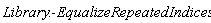 Library:-EqualizeRepeatedIndices